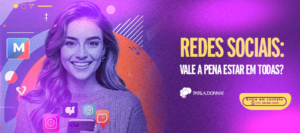 Redes Sociais: Vale a Pena Estar em Todas?