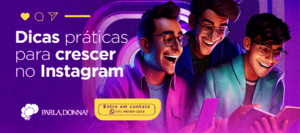 Dicas práticas para crescer no Instagram