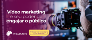 Vídeo marketing e seu poder de engajar o público